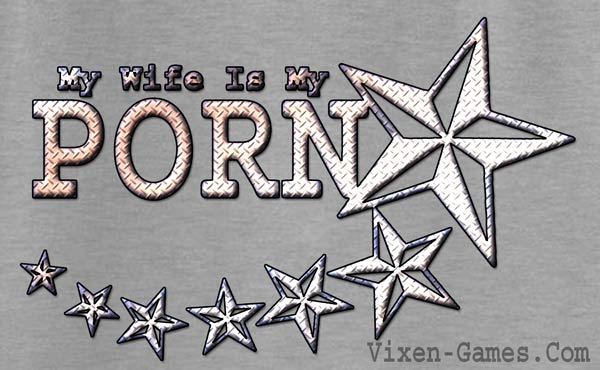 My wife is my porn star T-shirt design from Vixen Games 