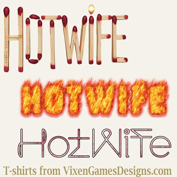 Hot Wife vs Hotwife T-shirts designs from Vixen Games Designs the Stag and Vixen shirt company. 